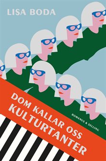 Dom kallar oss kulturtanter : Ett undersökande reportage