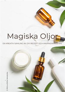 Magiska Oljor En kreativ samling av diy recept och användningstips
